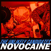 The Unlikely Candidates -  Novocaine