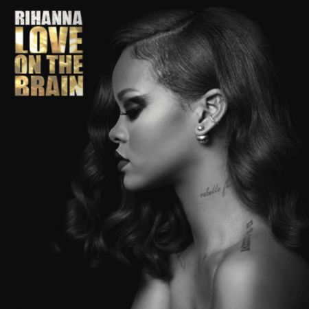 Rihanna -  Love On The Brain
