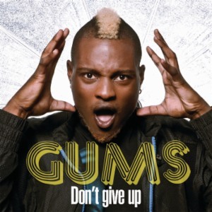 Gums -  Dont Give Up