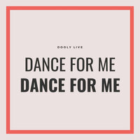 dance for me