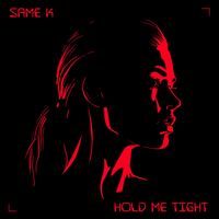 Same K - Hold Me Tight