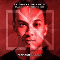 Laidback Luke & Unity - Make That Thang Go