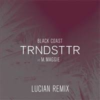 BLACK COAST FEAT. M.MAGGIE - TRNDSTTR (LUCIAN REMIX)