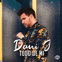 Dani J - Todo De Mi