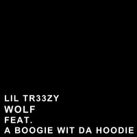 lil Tr33zy feat. A Boogie Wit Da Hoodie - Wolf