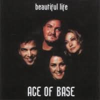 Ace of Base - Beautiful Life