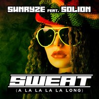 Sunryze feat. Solion - Sweat (A La La La La Long)