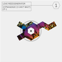 Love Regenerator (Calvin Harris) - Hypnagogic (I Can't Wait) edit