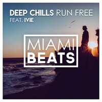 Deep Chills & Ivie - Run Free (Radio Edit)