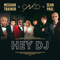 CNCO feat. Meghan Trainor & Sean Paul - Hey DJ (Remix)