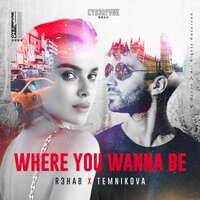 R3HAB & Elena Temnikova - Where You Wanna Be