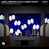 LUM!X, MOKABY & D.T.E, Gabry Ponte - The Passenger (LaLaLa)