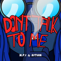 N.F.I feat. Riton - Don't Talk To Me