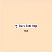 TIAGZ - My Heart Went Oops