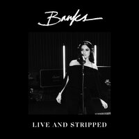 BANKS - Contaminated (Live And Stripped)