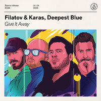 Filatov & Karas feat. Deepest Blue - Give It Away