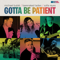 Michael Buble feat. Sofia Reyes & Barenaked Ladies - Gotta Be Patient