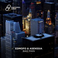 Edmofo & Asenssia - Bad Man