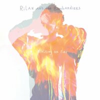 Rilan and the Bombardiers - Walking On Fire