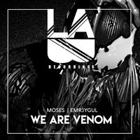 Emr3ygul & Moses - We Are Venom