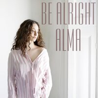 ALMA - Be Alright