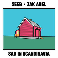 Seeb & Zak Abel - Sad in Scandinavia