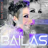 Ana Torroja - Cuando Tu Me Bailas