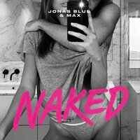 Jonas Blue & Max - Naked