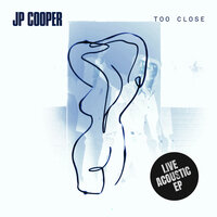 JP Cooper - Too Close (Live Acoustic Version)