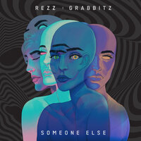 REZZ & Grabbitz - Someone Else