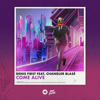 Denis First feat. Chandler Blasé - Come Alive