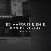 Ed Marquis & Emie - Pon De Replay 2020 Edit