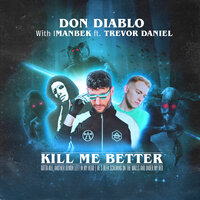 Don Diablo & Imanbek feat. Trevor Daniel - Kill Me Better