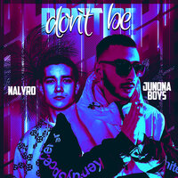 Junona Boys & NALYRO - Don't Be