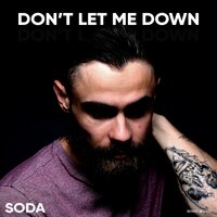 Soda - Don't Let Me Down