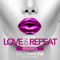 Dave Ramone feat. Minelli - Love on Repeat
