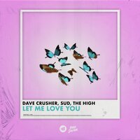 Dave Crusher feat. Sud & The High - Let Me Love You
