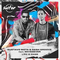 Gustavo Mota feat. Dash Groove & Sevenever - Life is Game