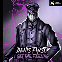 Denis First - I Get The Feeling