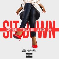 Kent Jones feat. Ty Dolla $ign & Lil Dicky & E-40 - Sit Down