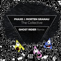 Phaxe feat. Morten Granau - The Collective (Ghost Rider Remix)