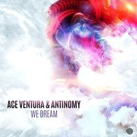Ace Ventura feat. Antinomy - We Dream