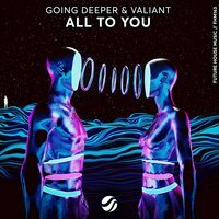 Going Deeper feat. Valiant - All To You