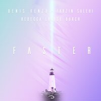 Denis Kenzo feat. Farzin Salehi & Rebecca Louise Burch - Faster
