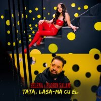 Selena & Florin Salam - Tata, Lasa-Ma Cu El