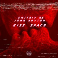 Dmitriy Rs & John Reyton - Kiss Space