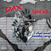 Trippie Redd & Dax - i don't want another sorry