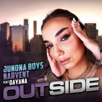 Junona Boys & Narvent feat. Dayana - Outside