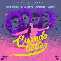 Myke Towers & Jay Menez feat. De La Ghetto & Lyanno - Cuando Bebe