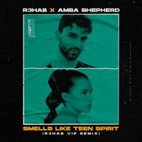 R3hab feat. Amba Shepherd - Smells Like Teen Spirit (R3HAB VIP Remix)